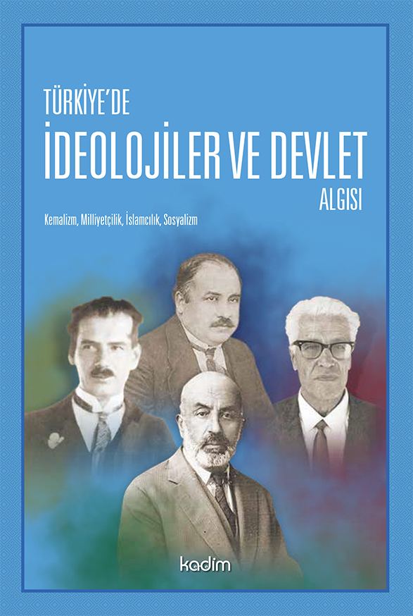 TÜRKİYE'DE İDEOLOJİLER VE DEVLET ALGISI - Kemalizm, Miliyetçilik, İslamcılık, Sosyalizm