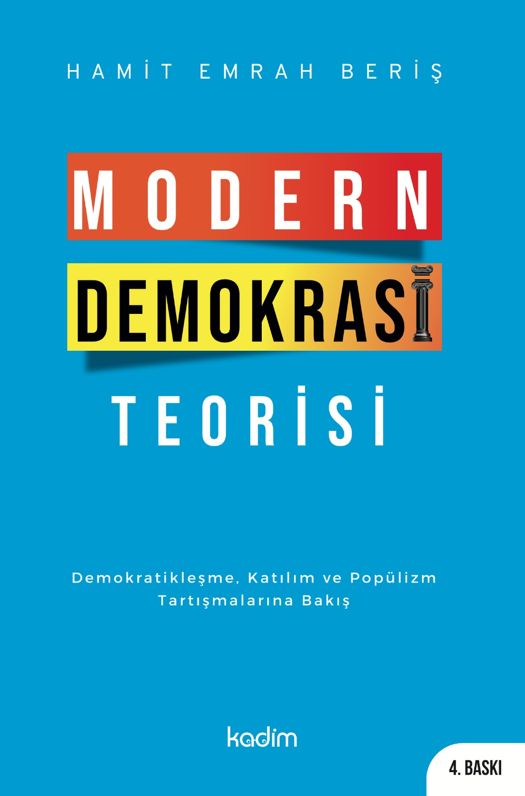MODERN DEMOKRASİ TEORİSİ - Demokratikleşme, Katılım ve Popülizm Tartışmalarına Bakış