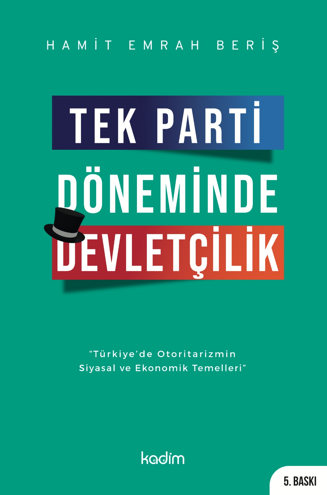 TEK PARTİ DÖNEMİNDE DEVLETÇİLİK - Türkiye’de Otoritarizmin Siyasal ve Ekonomik Temelleri