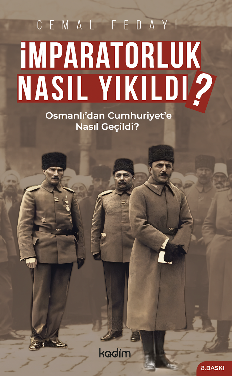 İmparatorluk Nasıl Yıkıldı?- Osmanlı’dan Cumhuriyet’e Nasıl Geçildi?