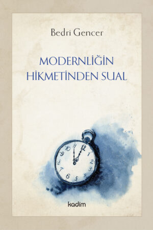 Modernliğin Hikmetinden Sual