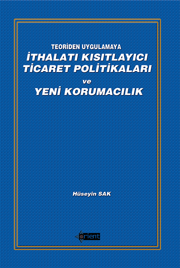 Teoriden Uygulamaya: İthalatı Kısıtlayıcı Ticaret Politikaları ve Yeni Korumacılık