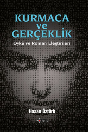 Kurmaca ve Gerçeklik: Öykü ve Roman Eleştirileri