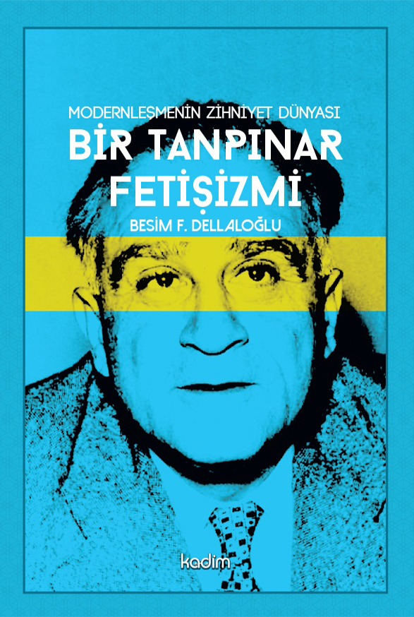 Modernleşmenin Zihniyet Dünyası: Bir Tanpınar Fetişizmi