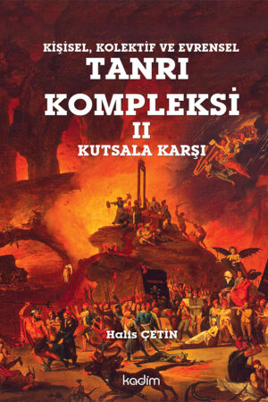 Kişisel Kolektif ve Evrensel Tanrı Kompleksi 2 - Kutsala Karşı