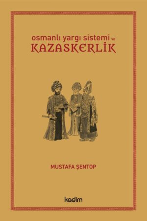 Osmanlı Yargı Sistemi ve Kazaskerlik