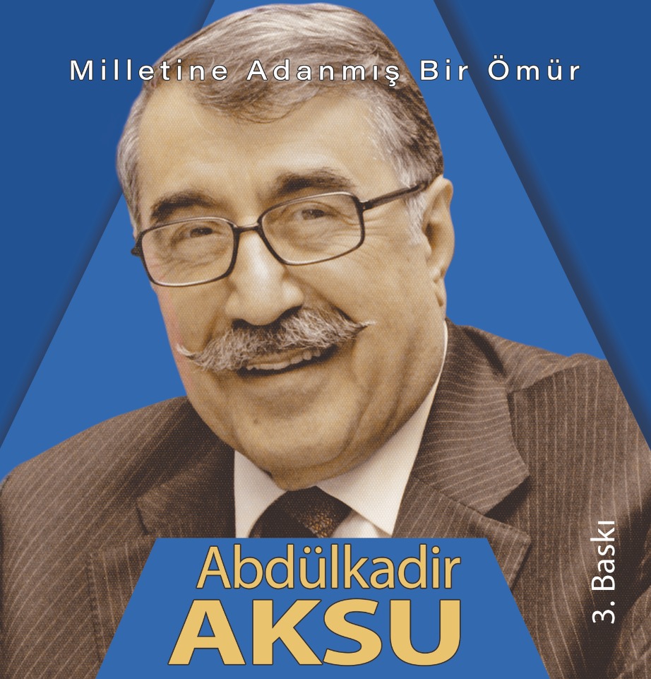 Milletine Adanmış Bir Ömür - Abdülkadir AKSU