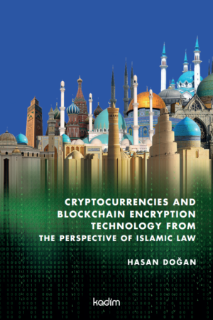 CRYPTOCURRENCIES AND BLOCKCHAIN ENCRYPTION TECHNOLOGY FROM THE PERSPECTIVE OF ISLAMIC LAW