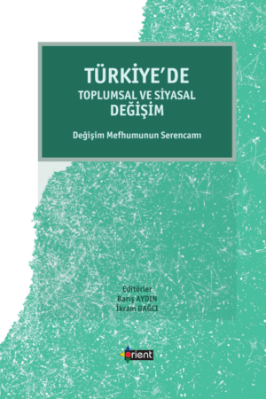 TÜRKİYE’DE TOPLUMSAL  VE SİYASAL DEĞİŞİM Değişim Mefhumunun Serencamı