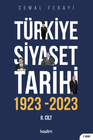 TÜRKİYE SİYASET TARİHİ 2. CİLT 1923-2023 100 Yılın Siyaseti