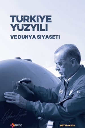 Türkiye Yüzyılı ve Dünya Siyaseti