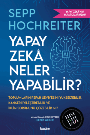 Yapay Zekâ Neler Yapabilir?: Toplumların Refah Seviyesini Yükseltebilir, Kanseri İyileştirebilir ve İklim Sorununu Çözebilir mi?