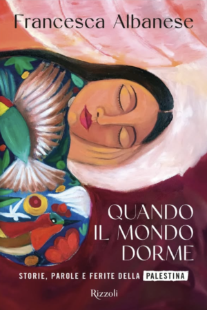 Quando Il mondo dorme: Storıe, parole e ferıte della Palestına