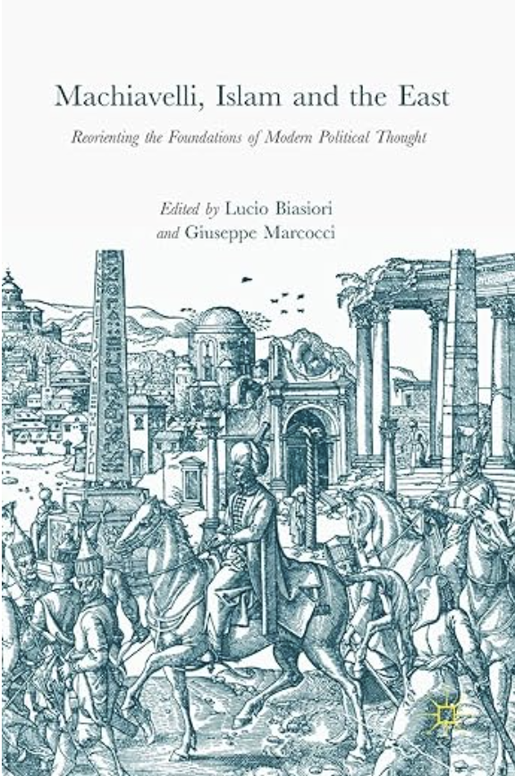 Machiavelli, Islam and the East / Lucio Biassiori