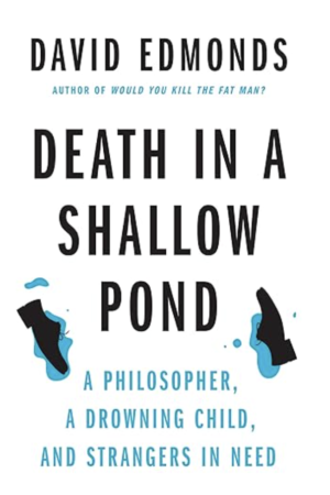 Death in a Shallow Pond: A Philosopher, a Drowning Child, and Strangers in Need