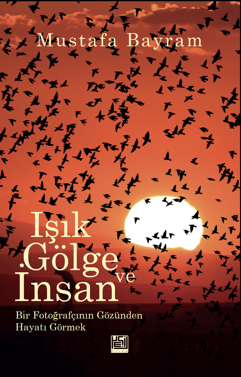 IŞIK, GÖLGE VE İNSAN: Bir Fotoğrafçının Gözünden Hayat