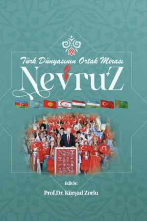 TÜRK DÜNYASININ ORTAK MİRASI NEVRUZ