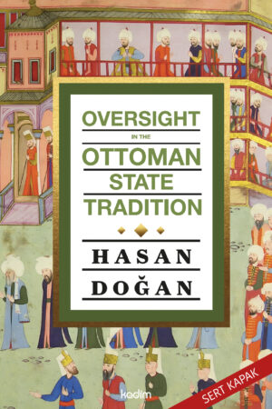 OVERSIGHT IN THE OTTOMAN STATE TRADITION (Sert Kapak)