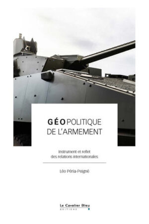 Géopolitique de l'armement: Instrument et reflet des relations internationales
