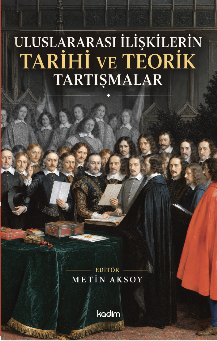 ULUSLARARASI İLİŞKİLERİN TARİHİ VE TEORİK TARTIŞMALAR