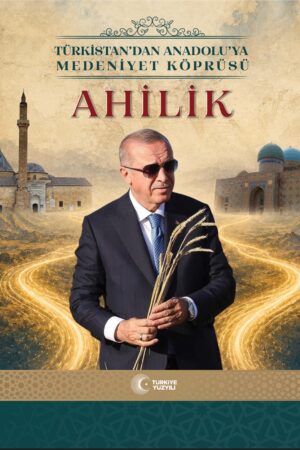 TÜRKİSTAN’DAN ANADOLU’YA MEDENİYET KÖPRÜSÜ AHİLİK  (e-kitap)